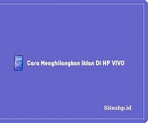 Cara Menghilangkan Iklan Di Hp Vivo Y12